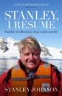 Stanley, I Resume : Further Recollections of an Exuberant Life - eBook