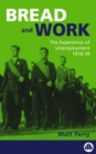 Bread and Work : The Experience of Unemployment 1918-39 - eBook