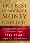The Best Democracy Money Can Buy : An Investigative Reporter Exposes the Truth About Globalization, Corporate Cons, and High Finance Fraudsters - eBook