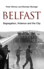 Belfast : Segregation, Violence and the City - eBook