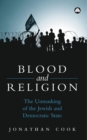 Blood and Religion : The Unmasking of the Jewish and Democratic State - eBook