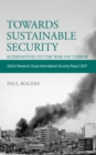 Towards Sustainable Security: Alternatives to the War on Terror : Oxford Research Group International Security Report 2007 - eBook
