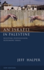 An Israeli in Palestine : Resisting Dispossession, Redeeming Israel - eBook
