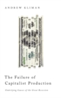 The Failure of Capitalist Production : Underlying Causes of the Great Recession - eBook