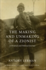 The Making and Unmaking of a Zionist : A Personal and Political Journey - eBook