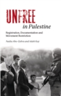 Unfree in Palestine : Registration, Documentation and Movement Restriction - eBook