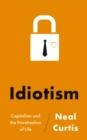Idiotism : Capitalism and the Privatisation of Life - eBook