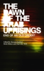 The Dawn of the Arab Uprisings : End of an Old Order? - eBook