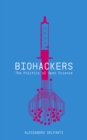 Biohackers : The Politics of Open Science - eBook