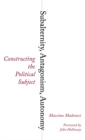 Subalternity, Antagonism, Autonomy : Constructing the Political Subject - eBook