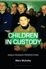 Children in Custody : Anglo-Russian Perspectives - eBook