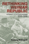 Rethinking the Weimar Republic : Authority and Authoritarianism, 1916-1936 - eBook