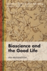 Bioscience and the Good Life - eBook
