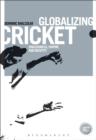 Globalizing Cricket : Englishness, Empire and Identity - eBook