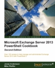Microsoft Exchange Server 2013 PowerShell Cookbook : Second Edition - eBook