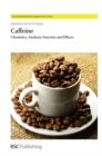Caffeine : Chemistry, Analysis, Function and Effects - eBook