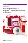 Toxicological Effects of Veterinary Medicinal Products in Humans : Volume 1 - eBook
