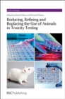 Reducing, Refining and Replacing the Use of Animals in Toxicity Testing - eBook