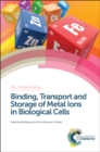 Binding, Transport and Storage of Metal Ions in Biological Cells - eBook