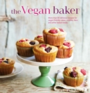 The Vegan Baker : More Than 50 Delicious Recipes for Vegan-Friendly Cakes, Cookies, Bars and Other Baked Treats - Book