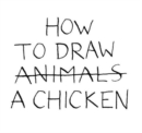How to Draw a Chicken - Book