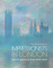 Impressionists in London : French Artists in Exile 1870-1904 - Book