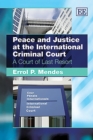 Peace and Justice at the International Criminal Court : A Court of Last Resort - eBook
