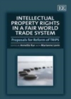 Intellectual Property Rights in a Fair World Trade System : Proposals for Reform of TRIPS - eBook