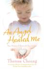 An Angel Healed Me : True Stories of Heavenly Encounters - eBook
