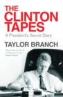 The Clinton Tapes : Wrestling History in the White House - eBook
