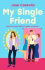 My Single Friend : A childhood friends, male makeover, friends to lovers romance (Jane Costello New Romance 4) - eBook