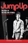 Jump Up  - The Rise of the Rolling Stones : The First Ten Years: 1963-1973 - eBook
