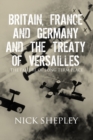 Britain, France and Germany and the Treaty of Versailles : The Failure of Long Term Peace - eBook