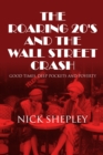 The Roaring 20's and the Wall Street Crash : Good Times, Deep Pockets and Poverty - eBook
