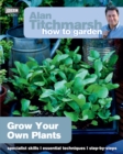 Alan Titchmarsh How to Garden: Grow Your Own Plants - Book