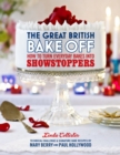 The Great British Bake Off: How to turn everyday bakes into showstoppers - Book