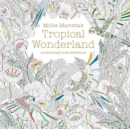 Millie Marotta's Tropical Wonderland : a colouring book adventure - Book