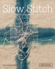 Slow Stitch : Mindful and Contemplative Textile Art - Book