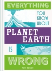 Everything You Know About Planet Earth is Wrong - Book