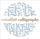 Mindful Calligraphy : Beautiful Mark Making - Book