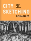 City Sketching Reimagined : Ideas, exercises, inspiration - Book