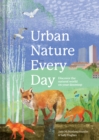 Urban Nature Every Day : Discover the natural world on your doorstep - Book