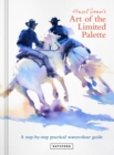 Hazel Soan's Art of the Limited Palette : a step-by-step practical watercolour guide - Book
