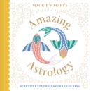 Maggie Magoo’s Amazing Astrology : beautiful star signs for colouring - Book