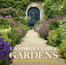 Unforgettable Gardens : 500 Years of Historic Gardens and Landscapes - Book