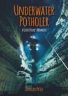 Underwater Potholer : A Cave Diver's Memoirs - Book