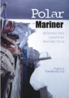 Polar Mariner : Beyond the Limits in Antarctica - Book