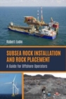 Subsea Rock Installation and Rock Placement : A Guide for Offshore Operators - Book