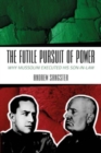 The Futile Pursuit of Power : Why Mussolini Executed his Son-in-Law - Book