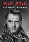 Our Eric: A Portrait of Eric Portman - Book